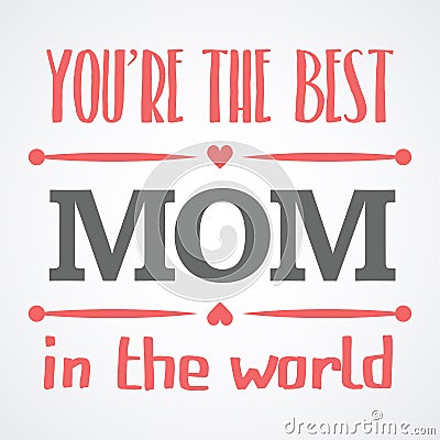 Happy Mothers Day typographical illustration. The best mother in the world gift card. Cartoon Illustration