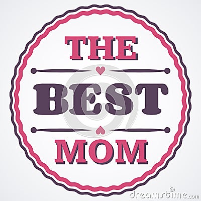 Happy Mothers Day typographical illustration. The best mother in the world gift card. Cartoon Illustration