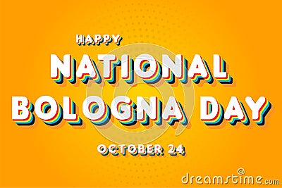 Happy National Bologna Day, october 24. Calendar of october Retro Text Effect, Vector design Stock Photo