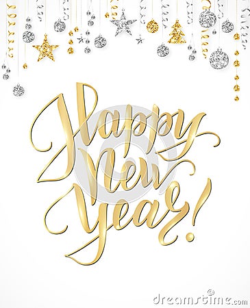 Happy New Year card with hand written lettering. Gold and silver glitter border, garland with hanging balls and ribbons Vector Illustration