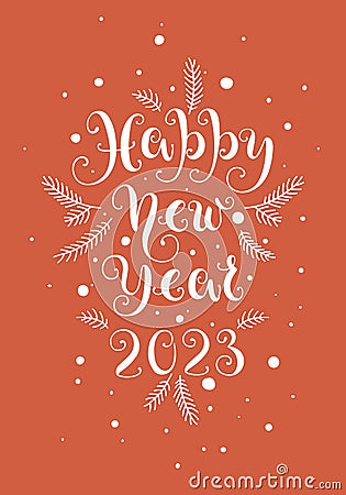 Happy New Year 2023 card, poster. Season`s Greetings. Handwritten lettering with decorative twigs. Brush pen lettering Vector Illustration