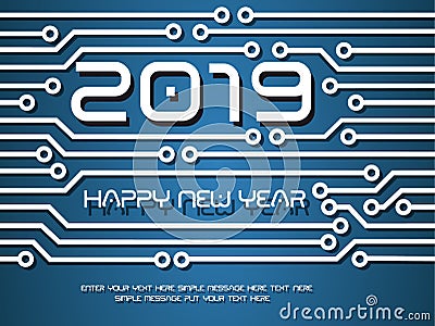 2019 HAPPY NEW YEAR CIRCUIT TECNOLOGY Vector Illustration