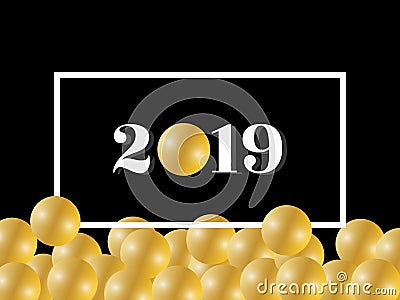 Happy new year 2019. Greeting text in frame with shiny gold balloon / pearl. Vector Illustration