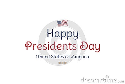 Happy Presidents day. Typography inscription for banners, greeting cards, gifts etc. Flat vector illustration EPS10 Cartoon Illustration