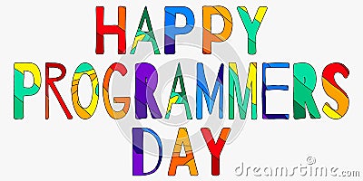 Happy Programmers Day - funny cartoon multicolor inscription. Hand drawn color lettering Vector Illustration