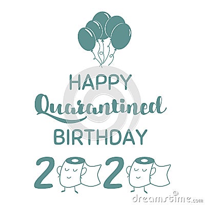 Happy Quarantined Birthday with balloons, toilet paper, 2020 Quarantine funny graphic element. Birthday card illustration Cartoon Illustration