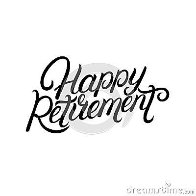 Happy Retirement hand written lettering. Vector Illustration