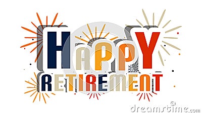 Happy Retirement Letters With Fireworks And Shadow - Vector Illustration - Isolated On White Background Stock Photo