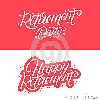 Happy Retirement and Retirement Party hand written lettering quotes. Vector Illustration