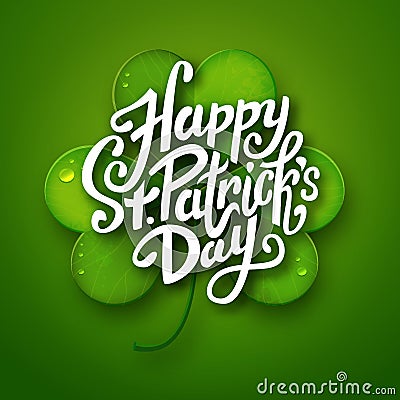 Happy Saint Patrick's Day vector illustration, handwritten brush pen lettering on green realistic shamrock leaf Vector Illustration