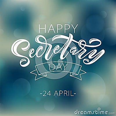 Happy Secretary Day hand lettering vector illustration. 24 April 2019. Administrative Professionals Day Vector Illustration