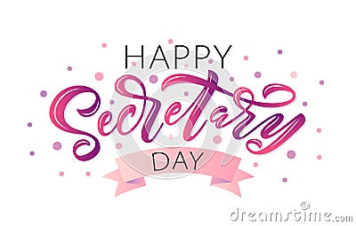 Happy Secretary Day hand lettering vector illustration. 24 April 2019. Administrative Professionals Day Vector Illustration