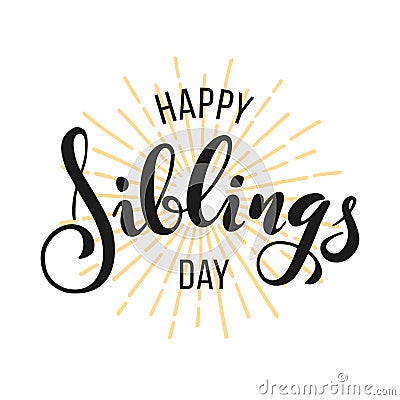 Happy Siblings Day greeting. Hand drawn lettering Vector Illustration