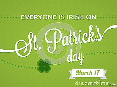 Happy St. Patrick`s Day. Everyone is Irish on St. Patrick`s Day. March 17. Vector illustration, flat design Vector Illustration