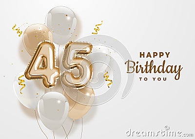 Happy 45th birthday gold foil balloon greeting background. Vector Illustration