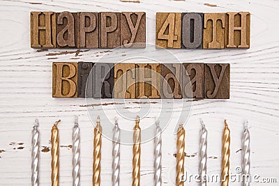 Happy 40th Birthday Spelled in Type Set Stock Photo