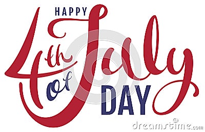 Happy 4th of July day. Handwritten text for greeting card Vector Illustration