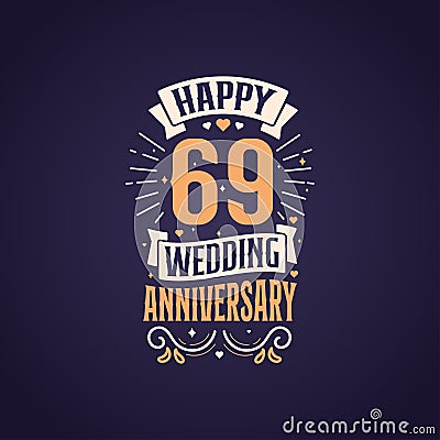 Happy 69th wedding anniversary quote lettering design. 69 years anniversary celebration typography design Vector Illustration