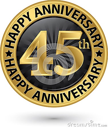 Happy 45th years anniversary gold label, vector Vector Illustration