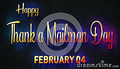 Happy Thank a Mailman Day, February 04. Calendar of February Neon Text Effect, design Stock Photo