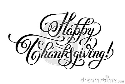 Happy Thanksgiving black and white handwritten lettering inscription for greeting card Vector Illustration