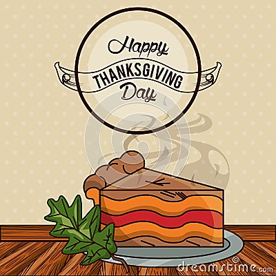 Happy thanksgiving day card with sweet cake portion Vector Illustration
