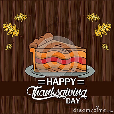 Happy thanksgiving day card with sweet cake portion Vector Illustration