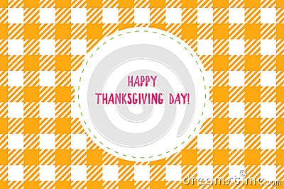Happy Thanksgiving Day card. Wide checkered yellow orange on white background. Vector ilustration cage ornament Vector Illustration