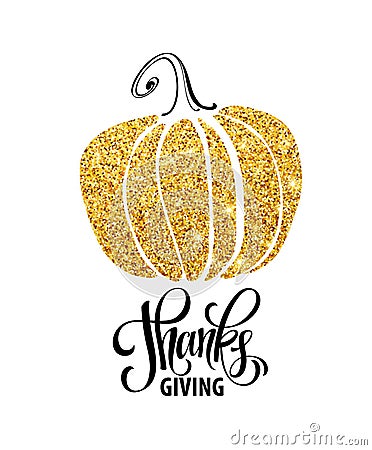 Happy Thanksgiving Day, give thanks, autumn gold glitter design. Typography posters with golden pumpkin silhouette and Vector Illustration