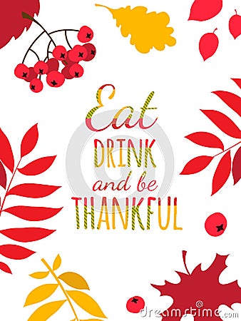 Happy Thanksgiving Day typography poster. Eat, drink and be thankful Vector Illustration
