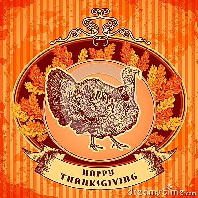 Happy Thanksgiving day. Vintage hand drawn vector illustration with turkey and autumn leaves on grunge background. Vector Illustration