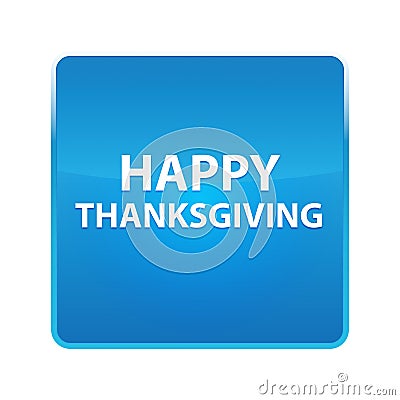 Happy Thanksgiving shiny blue square button Stock Photo