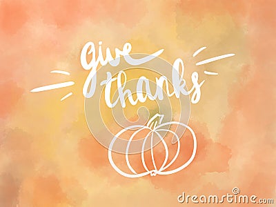 Happy Thanksgiving text illustration, seasonal greeting card. Handwritten give thanks text on watercolor background with simple Cartoon Illustration