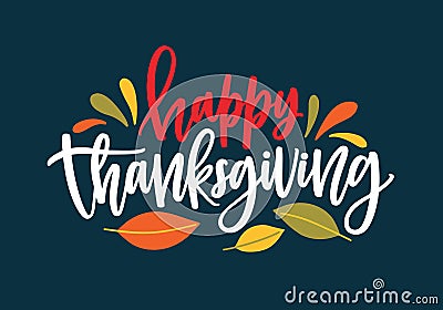 Happy Thanksgiving wish written with elegant calligraphic script and decorated by fallen autumn foliage. Colored Vector Illustration