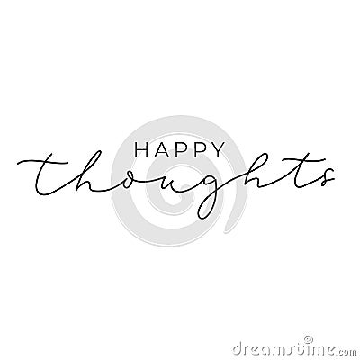 Happy thoughts cute inspirational lettering Vector Illustration