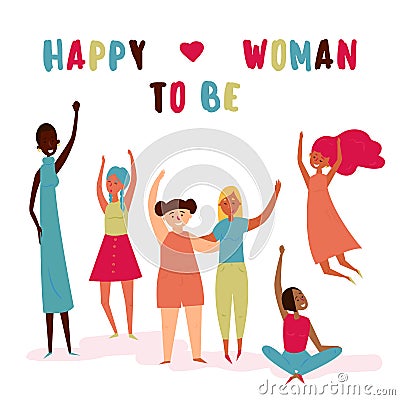 Happy to be woman text. Diverse group of women Vector Illustration