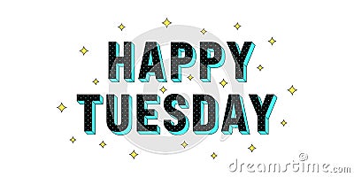 Happy Tuesday poster. Greeting text of Happy Tuesday Vector Illustration