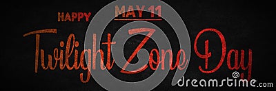 Happy Twilight Zone Day, May 11. Calendar of May Text Effect, design Stock Photo