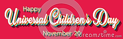Happy Universal Childrenâ€™s Day, November 20. Calendar of November Retro Text Effect, Vector design Stock Photo