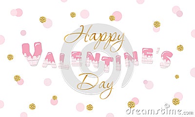 Happy Valentine s Day quote on glitter confetti polka dot background. Vector Illustration