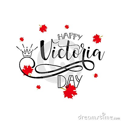 Happy Victoria Day. National Canadian holiday. hand lettering. Vector illustration Cartoon Illustration