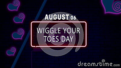 Happy Wiggle Your Toes Day, August 06. Calendar of August Neon Text Effect, design Stock Photo