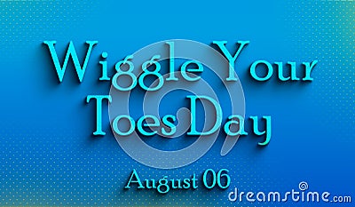 Happy Wiggle Your Toes Day, august 06, Empty space for text, Copy space right Text Effect Stock Photo