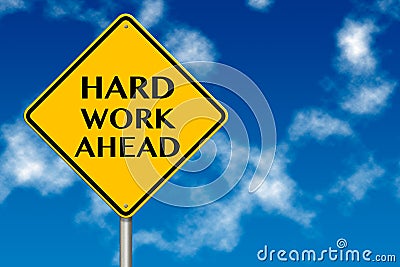 Hard Work Ahead traffic sign Stock Photo