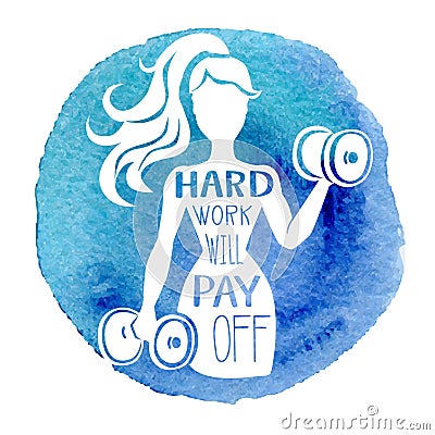 Hard work will pay off. Vector fitness illustration of a slim woman working out with dumbbells, motivational hand lettering messag Vector Illustration