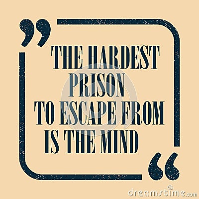 The hardest prison to escape from is the mind. Inspirational motivational quote Vector illustration Vector Illustration