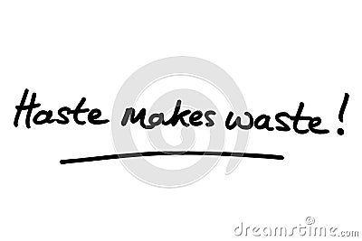 Haste makes waste Stock Photo