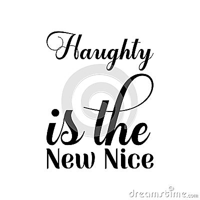 haughty is the new nice black letter quote Stock Photo