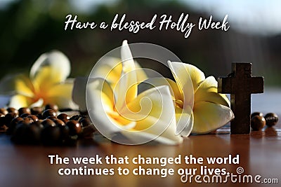 Have a blessed Holy week concept with rosary & inspirational quote - The week that changed the world continues to change our lives Stock Photo