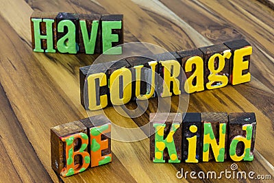 Have courage kind brave gentle soul help people kindness Stock Photo